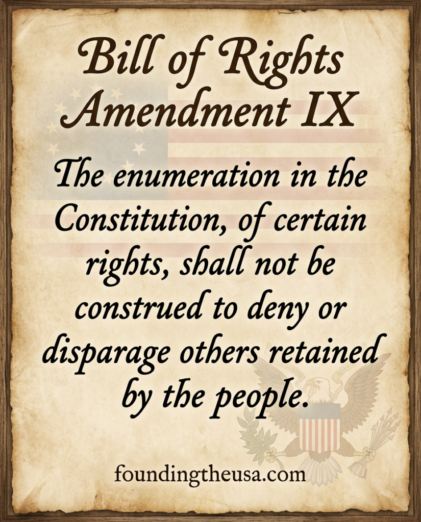 The enumeration in the Constitution, of certain rights, shall not be construed to deny or disparage others retained by the people.