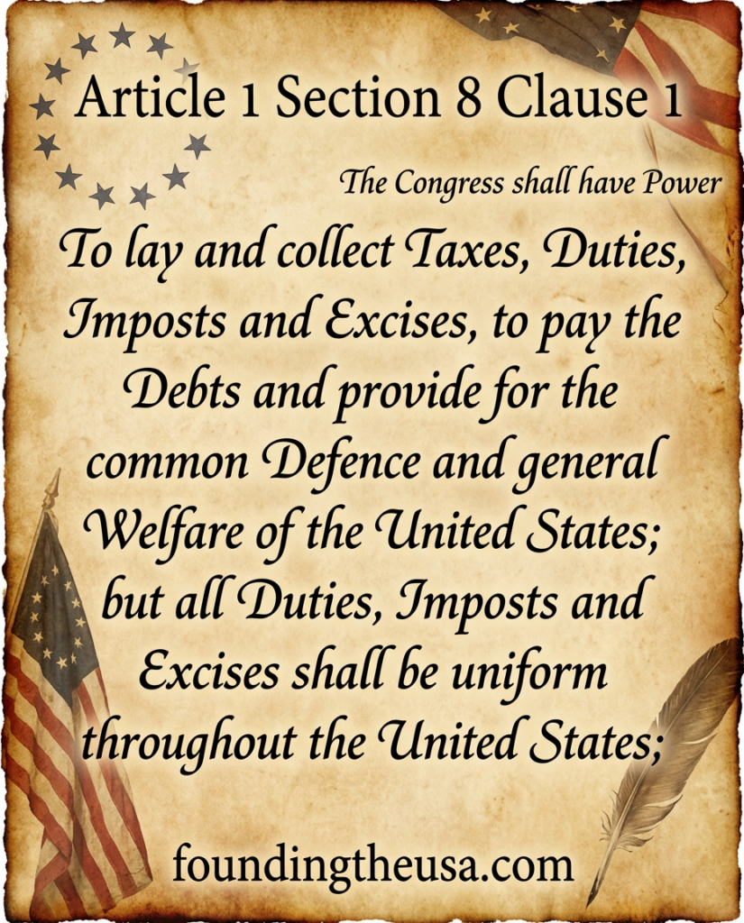 The Congress shall have Power To lay and collect Taxes, Duties, Imposts and Excises, to pay the Debts and provide for the common Defence and general Welfare of the United States; but all Duties, Imposts and Excises shall be uniform throughout the United States;