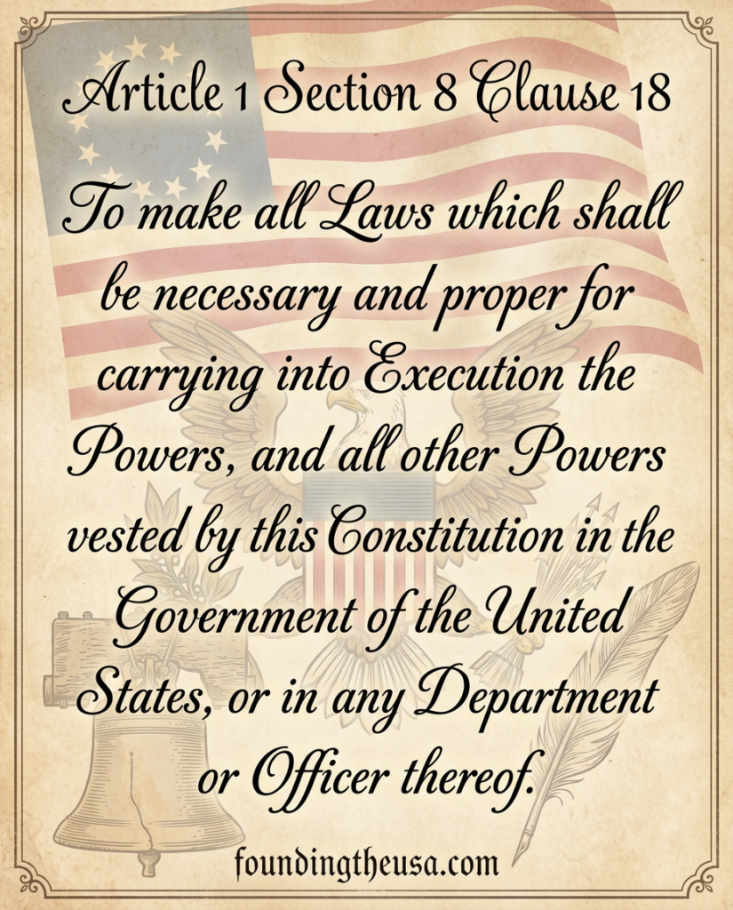 To make all Laws which shall be necessary and proper for carrying into Execution the foregoing Powers, and all other Powers vested by this Constitution in the Government of the United States, or in any Department or Officer thereof.