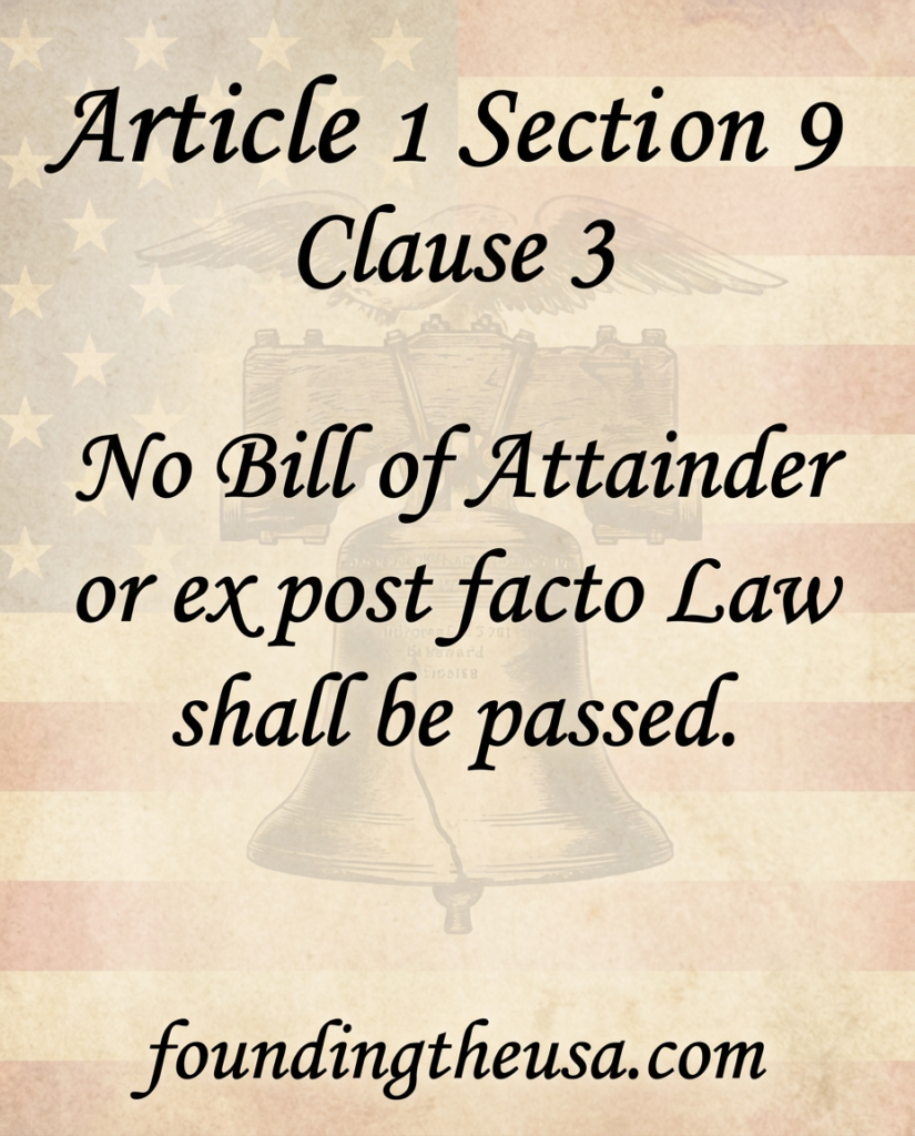 No Bill of Attainder or ex post facto Law shall be passed.