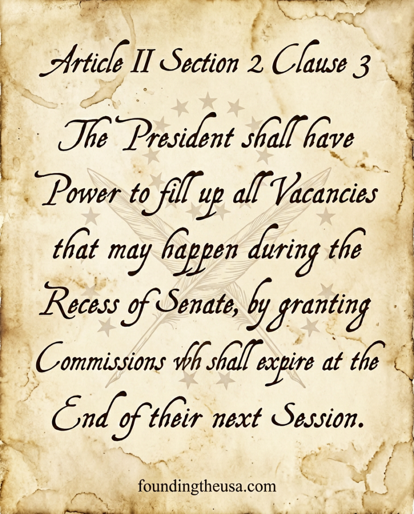 The President shall have Power to fill up all Vacancies that may happen during the Recess of the Senate, by granting Commissions which shall expire at the End of their next Session.