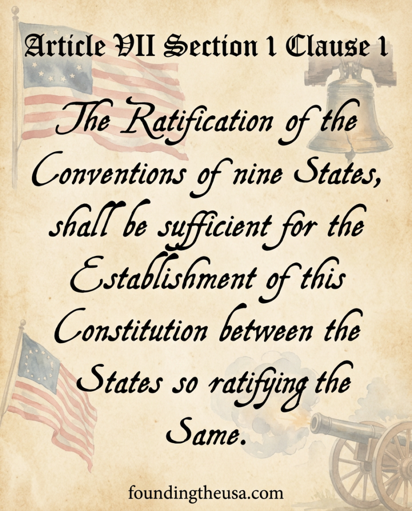 The Ratification of the Conventions of nine States, shall be sufficient for the Establishment of this Constitution between the States so ratifying the Same.