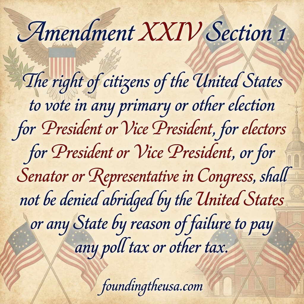 The right of citizens of the United States to vote in any primary or other election for President or Vice President, for electors for President or Vice President, or for Senator or Representative in Congress, shall not be denied or abridged by the United States or any State by reason of failure to pay any poll tax or other tax.